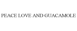 PEACE LOVE AND GUACAMOLE trademark