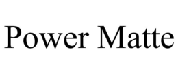 POWER MATTE trademark