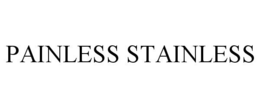 PAINLESS STAINLESS trademark
