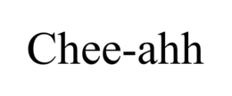CHEE-AHH trademark
