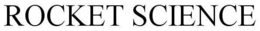 ROCKET SCIENCE trademark