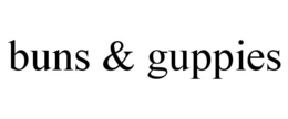 BUNS & GUPPIES trademark