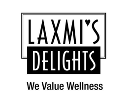 LAXMI'S DELIGHTS, WE VALUE WELLNESS trademark