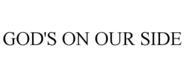 GOD'S ON OUR SIDE trademark