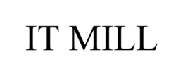 IT MILL trademark