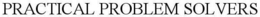 PRACTICAL PROBLEM SOLVERS trademark