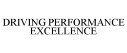 DRIVING PERFORMANCE EXCELLENCE trademark