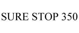 SURE STOP 350 trademark
