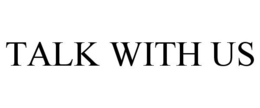 TALK WITH US trademark