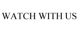 WATCH WITH US trademark