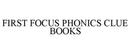 FIRST FOCUS PHONICS CLUE BOOKS trademark