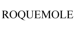 ROQUEMOLE trademark