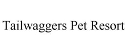 TAILWAGGERS PET RESORT trademark