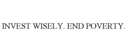 INVEST WISELY. END POVERTY. trademark