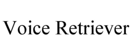 VOICE RETRIEVER trademark