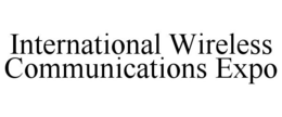 INTERNATIONAL WIRELESS COMMUNICATIONS EXPO trademark