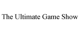 THE ULTIMATE GAME SHOW trademark