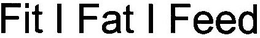 FIT FAT FEED trademark