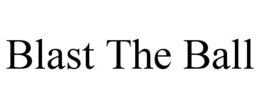 BLAST THE BALL trademark