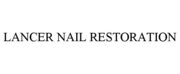 LANCER NAIL RESTORATION trademark