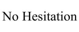 NO HESITATION trademark