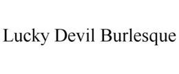 LUCKY DEVIL BURLESQUE trademark