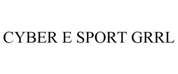 CYBER E SPORT GRRL trademark
