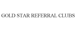 GOLD STAR REFERRAL CLUBS trademark