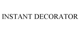 INSTANT DECORATOR trademark