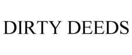 DIRTY DEEDS trademark