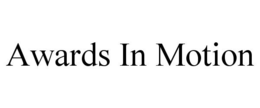 AWARDS IN MOTION trademark