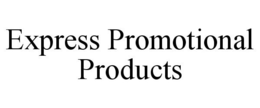 EXPRESS PROMOTIONAL PRODUCTS trademark