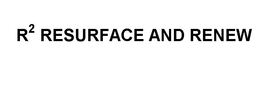 R2 RESURFACE AND RENEW trademark