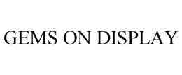 GEMS ON DISPLAY trademark