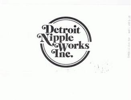 DETROIT NIPPLE WORKS, INC. trademark