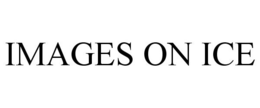 IMAGES ON ICE trademark