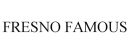 FRESNO FAMOUS trademark