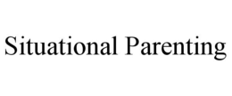 SITUATIONAL PARENTING trademark