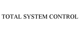 TOTAL SYSTEM CONTROL trademark
