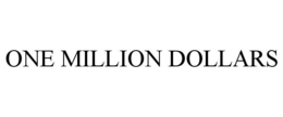 ONE MILLION DOLLARS trademark
