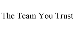 THE TEAM YOU TRUST trademark
