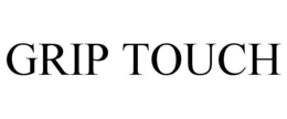 GRIP TOUCH trademark