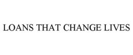 LOANS THAT CHANGE LIVES trademark