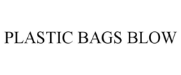PLASTIC BAGS BLOW trademark