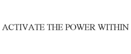 ACTIVATE THE POWER WITHIN trademark