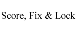 SCORE, FIX & LOCK trademark