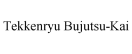 TEKKENRYU BUJUTSU-KAI trademark