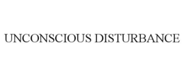 UNCONSCIOUS DISTURBANCE trademark
