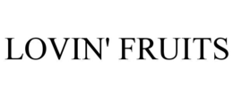 LOVIN' FRUITS trademark