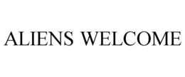 ALIENS WELCOME trademark